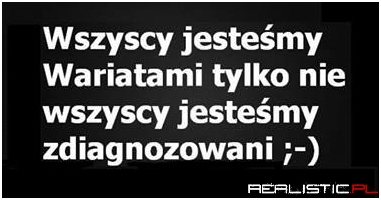 Wszyscy jesteśmy wariatami