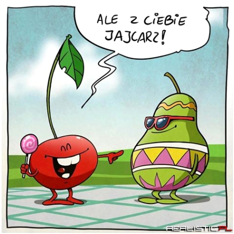 Ale z ciebie jajcarz