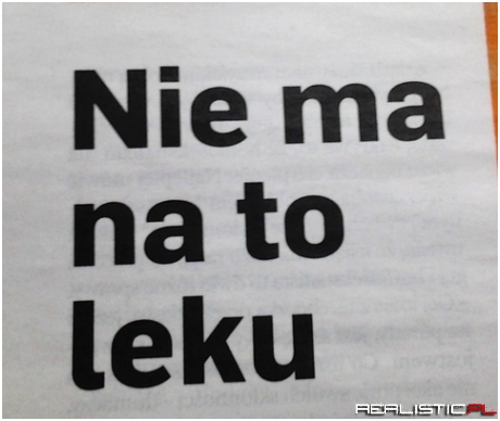 Nie ma na to leku...