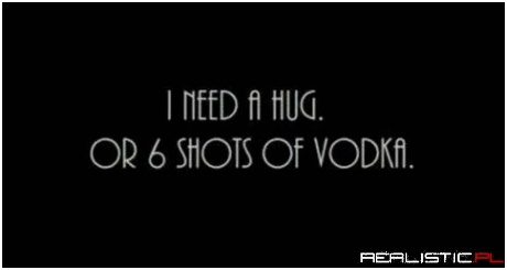Vodka is a good idea