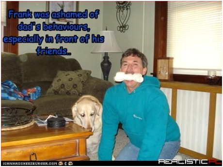 Frank was ashamed of dad's behaviours, especially in front of his friends..
