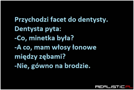 Przychodzi facet do dentysty