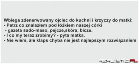 Wbiega zdenerwowany ojciec ..