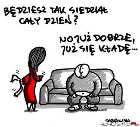 Będziesz tak siedział ....
