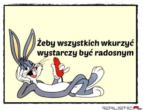 eby wszystkich wkurzyć ....