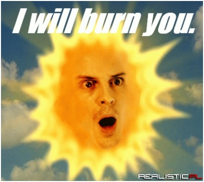 I will burn you