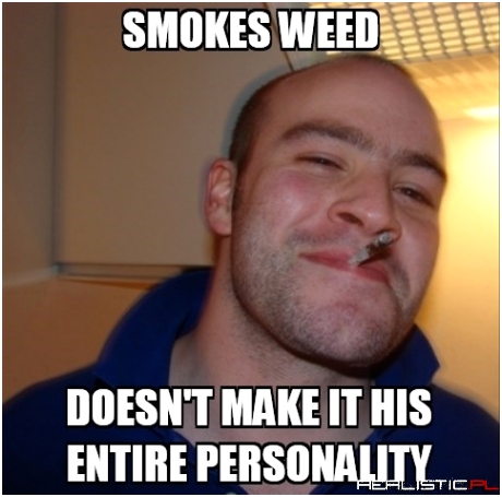 Smokes weed