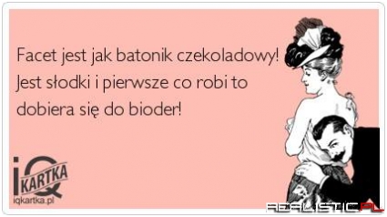 Facet jest jak batonik czekoladowy