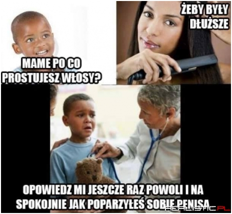 Mamo po co prostujesz włosy