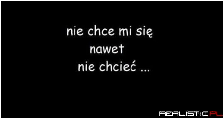 Nie chce mi się...