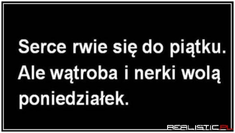 Serce rwie się do piątku...