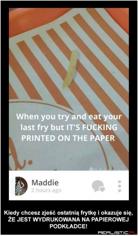 Kiedy chcesz zjeść ostatnia frytkę