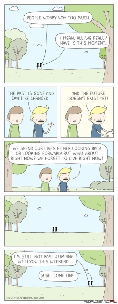 You Have to Live in the Now