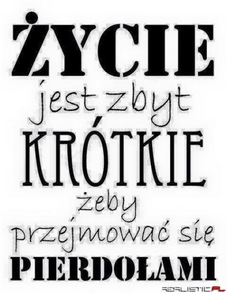 Życie jest zbyt krótkie