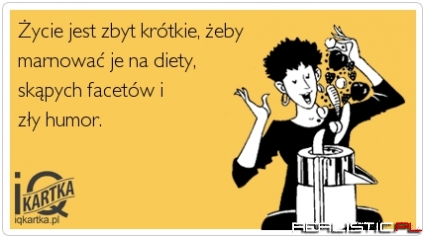 Życie jest zbyt krótkie