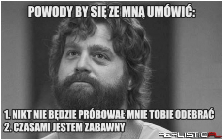 Powody by się ze mną umówić ;)