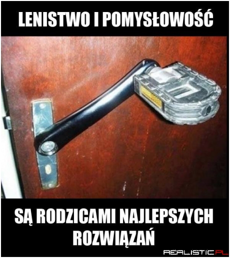 Lenistwo i pomysłowość :D