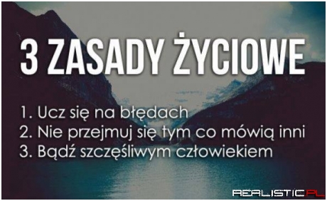 3 zasady życiowe!