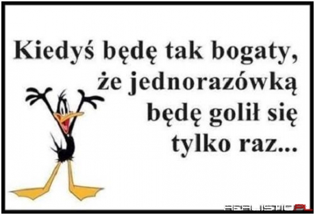 Kiedyś będę bogaty...