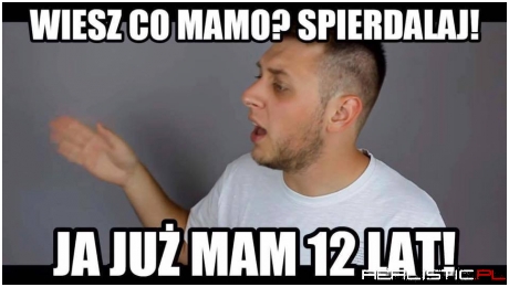 Ja już mam 12 lat!