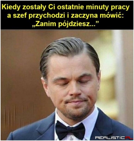 Szefowie tacy są ;)