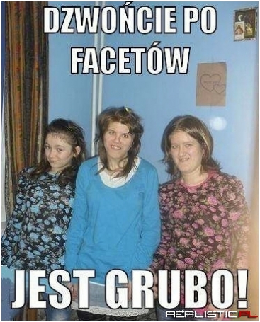 Jest grubo!
