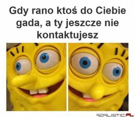 Poranki bywają ciężkie...