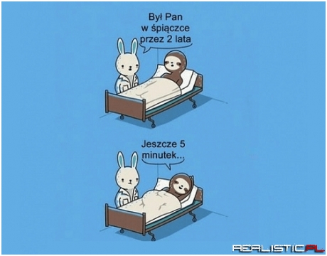 Jeszcze 5 minutek ;)