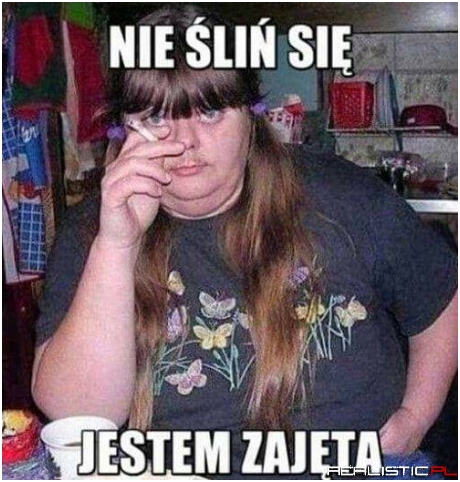 Zajęta jestem xD