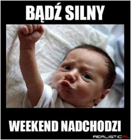 Nadchodzi weekend!